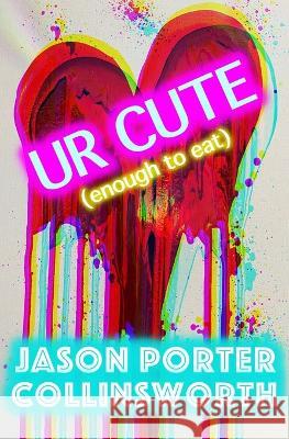 UR CUTE (enough to eat) Jason Porter Collinsworth   9798840018057 Independently Published - książka