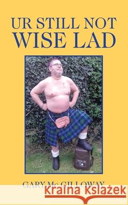 Ur Still Not Wise Lad Gary M 9781728353463 Authorhouse UK - książka