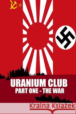 Uranium Club: Part one - The War Walker, Shaun 9781541221031 Createspace Independent Publishing Platform - książka