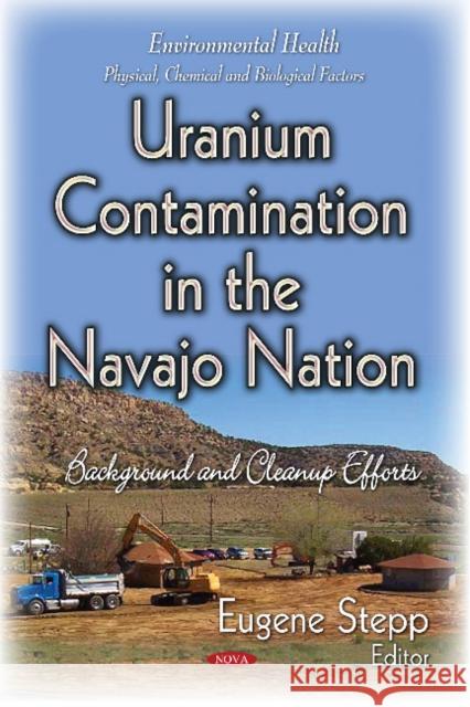 Uranium Contamination in the Navajo Nation: Background & Cleanup Efforts Eugene Stepp 9781633216785 Nova Science Publishers Inc - książka