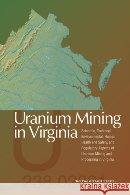 Uranium Mining in Virginia: Scientific, Technical, Environmental, Human Health and Safety, and Regulatory Aspects of Uranium Mining and Processing in Virginia National Research Council 9780309220873 National Academies Press - książka