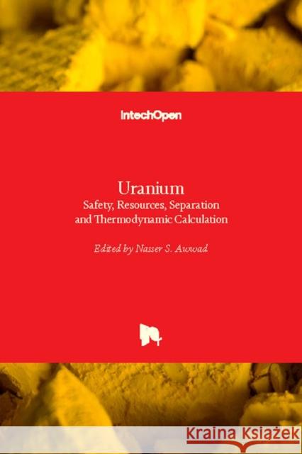 Uranium: Safety, Resources, Separation and Thermodynamic Calculation Nasser Awwad 9781789231182 Intechopen - książka