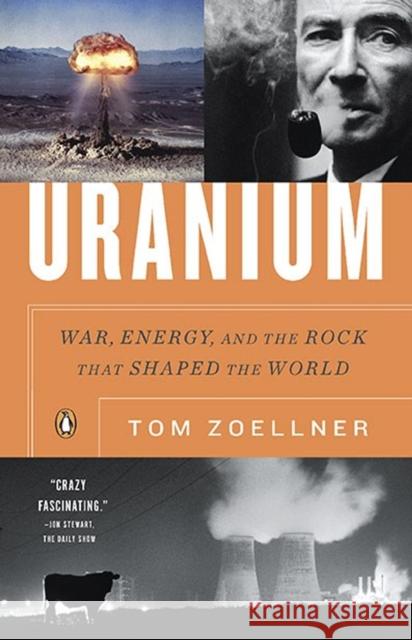 Uranium: War, Energy, and the Rock That Shaped the World Zoellner, Tom 9780143116721 Penguin Books - książka