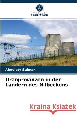 Uranprovinzen in den Ländern des Nilbeckens Abdelaty Salman 9786203648980 Verlag Unser Wissen - książka