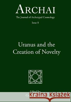 Uranus and the Creation of Novelty Maxwell Grant Maxwell 9798785934580 Independently published - książka