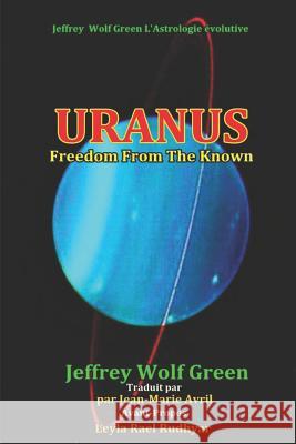 Uranus: Etre Libere De Ce Qui Est Connu Rudhyar, Leyla Rael 9781973944959 Createspace Independent Publishing Platform - książka