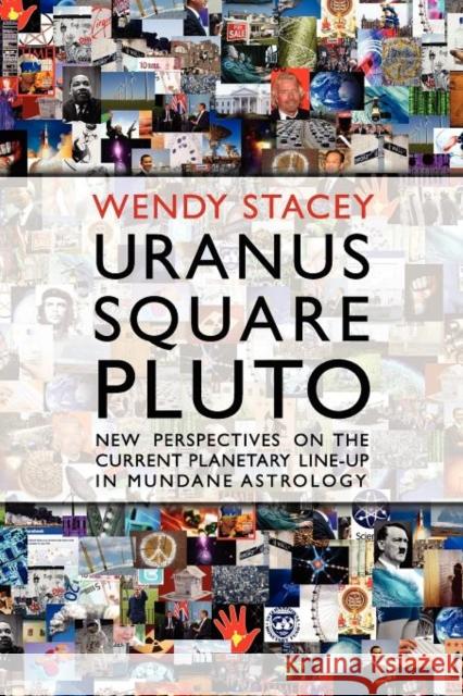 Uranus Square Pluto; New Perspectives on the Current Planetary Line-Up in Mundane Astrology Wendy Stacey 9781903353288 Mayo School of Astrology - książka