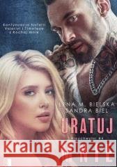 Uratuj mnie Sandra Biel, Lena M. Bielska 9788381789998 NieZwykłe - książka