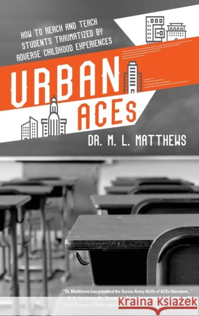 Urban ACEs: How to Reach and Teach Students Traumatized by Adverse Childhood Experiences Marcus L. Matthews 9781646630868 Koehler Books - książka