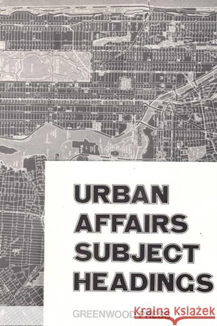 Urban Affairs Subject Headings Edith Ward Mary Kalb Letitia Mutter 9780837185378 Greenwood Press - książka