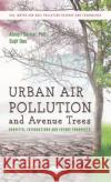 Urban Air Pollution and Avenue Trees Abhijit Sarkar 9781685071752 Nova Science Publishers Inc