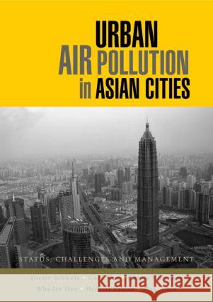 Urban Air Pollution in Asian Cities: Status, Challenges and Management Schwela, Dieter 9781844073757 Earthscan Publications - książka