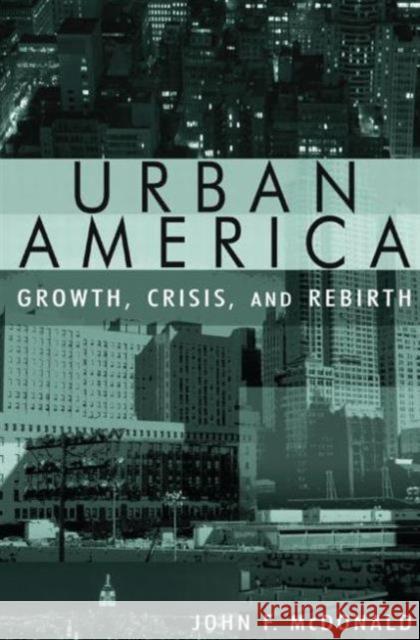 Urban America: Growth, Crisis, and Rebirth: Growth, Crisis, and Rebirth McDonald, John 9780765618061 M.E. Sharpe - książka