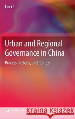 Urban and Regional Governance in China: Process, Policies, and Politics Ye, Lin 9783662450390 Springer-Verlag Berlin and Heidelberg Gmbh & - książka