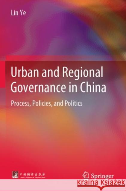 Urban and Regional Governance in China: Process, Policies, and Politics Lin Ye 9783662642597 Springer - książka