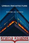 Urban Architecture: Encourage you curiosity Axel Donovan 9781803102436 Axel Donovan