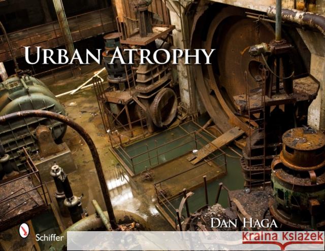 Urban Atrophy Haga, Dan 9780764337383 Schiffer Publishing - książka