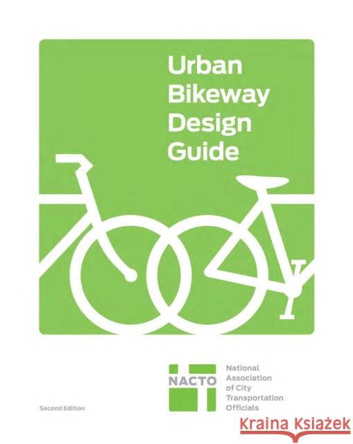 Urban Bikeway Design Guide, Second Edition National Association of City Transportation Officials 9781610915656 Island Press - książka