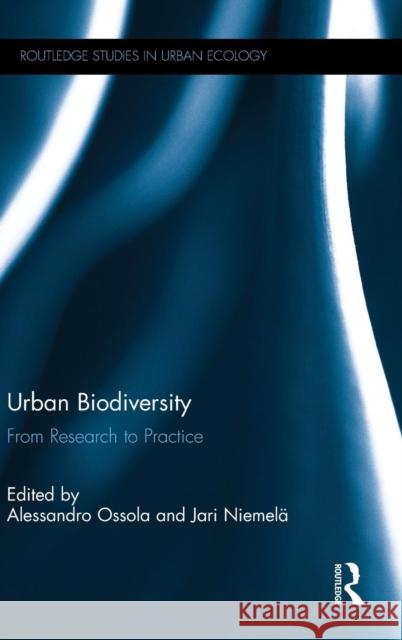 Urban Biodiversity: From Research to Practice Alessandro Ossola Jari Niemelea 9781138224384 Routledge - książka