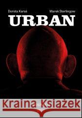 Urban. Biografia Dorota Karaś, Marek Sterlingow 9788324065370 Znak - książka
