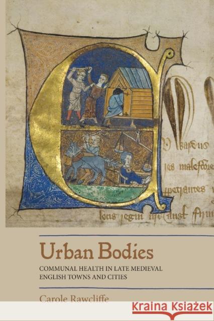 Urban Bodies: Communal Health in Late Medieval English Towns and Cities Carole Rawcliffe 9781783273812 Boydell Press - książka
