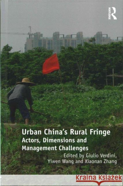 Urban China's Rural Fringe: Actors, Dimensions and Management Challenges Xiaonan Zhang Yiwen Wang Dr. Giulio Verdini 9781472443557 Ashgate Publishing Limited - książka