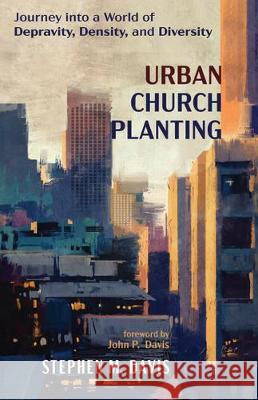 Urban Church Planting Stephen M. Davis John P. Davis 9781532696169 Resource Publications (CA) - książka