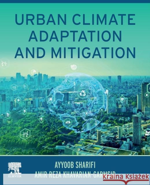 Urban Climate Adaptation and Mitigation Amir Khavarian Ayyoob Sharifi 9780323855525 Elsevier - książka