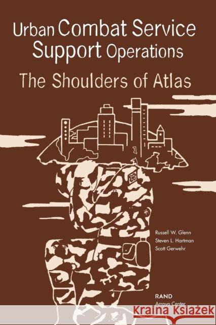 Urban Combat Service Support Operations: The Shoulders of Atlas Glenn, Russell W. 9780833034663 RAND - książka