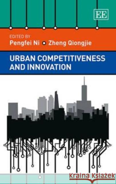 Urban Competitiveness and Innovation Pengfei Ni Qiong Jie Zheng  9781781007914 Edward Elgar Publishing Ltd - książka