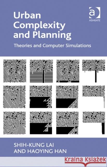 Urban Complexity and Planning: Theories and Computer Simulations Shih-Kung Lai Haoying Han  9780754679189 Ashgate Publishing Limited - książka