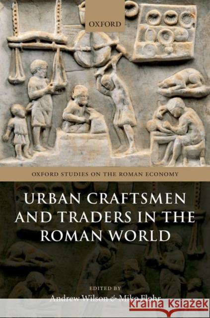 Urban Craftsmen and Traders in the Roman World Andrew Wilson 9780198748489 OXFORD UNIVERSITY PRESS ACADEM - książka