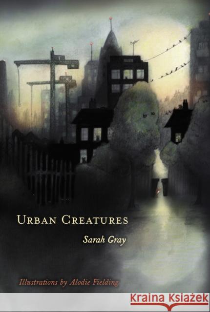 Urban Creatures Sarah Gray Alodie Fielding 9781634050333 Mercuria Press - książka