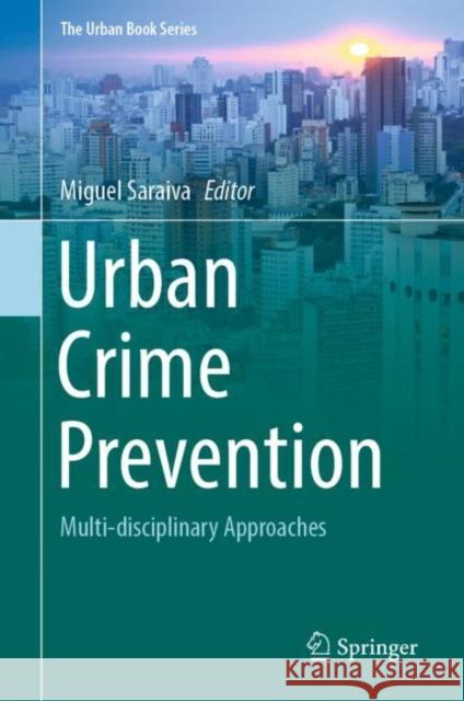 Urban Crime Prevention: Multi-disciplinary Approaches Miguel Saraiva 9783031151071 Springer - książka