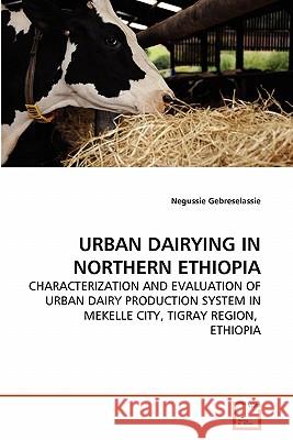 Urban Dairying in Northern Ethiopia Negussie Gebreselassie 9783639282740 VDM Verlag - książka