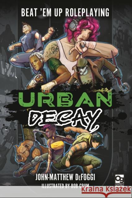 Urban Decay: Beat 'Em Up Roleplaying  9781472855886 Bloomsbury Publishing PLC - książka