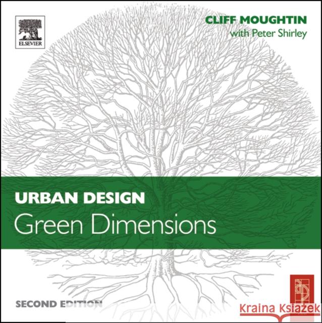 Urban Design: Green Dimensions Cliff Moughtin Peter Shirley J. C. Moughtin 9780750662079 Architectural Press - książka