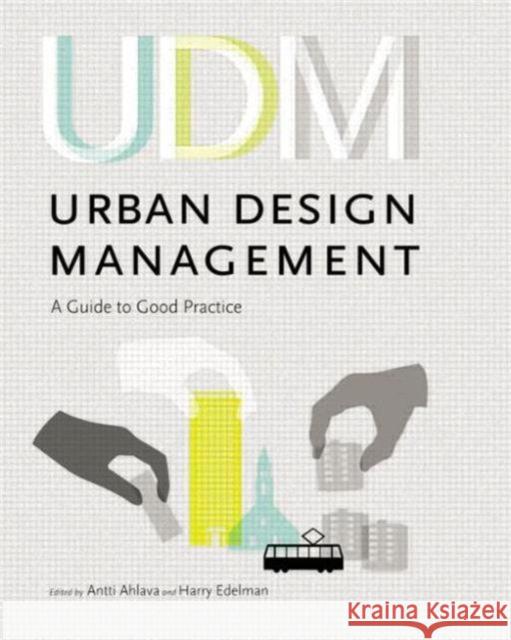 Urban Design Management: A Guide to Good Practice Ahlava, Antti 9780415469227 Taylor & Francis Group - książka
