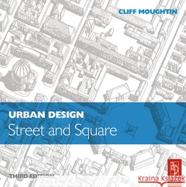 Urban Design: Street and Square Cliff Moughtin J. C. Moughtin 9780750657174 Architectural Press - książka
