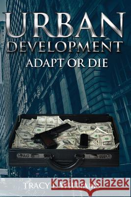 Urban Development: Adapt or Die Tracy L. Williams 9781976139437 Createspace Independent Publishing Platform - książka
