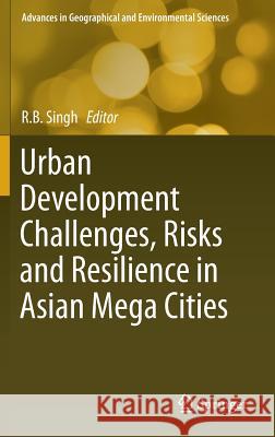 Urban Development Challenges, Risks and Resilience in Asian Mega Cities R. B. Singh 9784431550426 Springer - książka