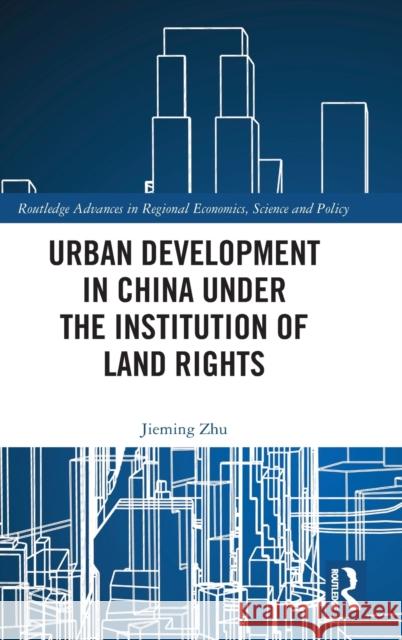 Urban Development in China under the Institution of Land Rights Zhu, Jieming 9780367358037 Routledge - książka