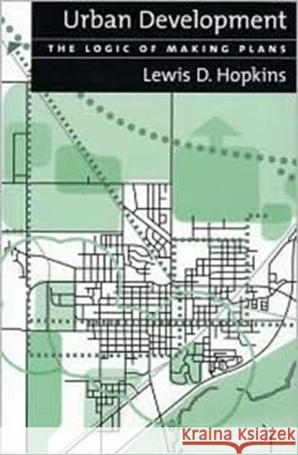 Urban Development: The Logic of Making Plans Hopkins, Lewis D. 9781559638531 Island Press - książka