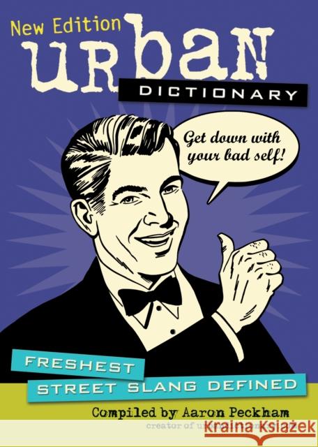 Urban Dictionary: Freshest Street Slang Defined Aaron Peckham 9781449409906 Andrews McMeel Publishing - książka