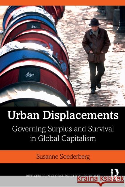 Urban Displacements: Governing Surplus and Survival in Global Capitalism Susanne Soederberg 9780367236199 Routledge - książka