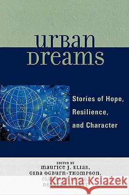 Urban Dreams: Stories of Hope, Resilience, and Character Elias, Maurice J. 9780761838432 Not Avail - książka
