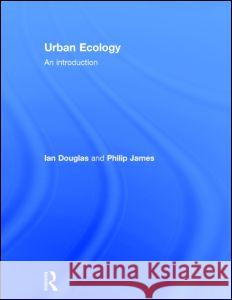 Urban Ecology: An Introduction Ian Douglas Philip James 9780415538947 Routledge - książka