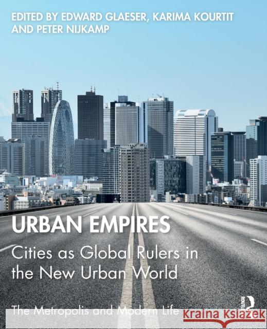 Urban Empires: Cities as Global Rulers in the New Urban World Edward Glaeser Karima Kourtit Peter Nijkamp 9781138601710 Routledge - książka