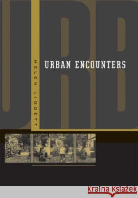 Urban Encounters Helen Liggett 9780816641277 University of Minnesota Press - książka