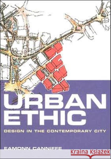 Urban Ethic: Design in the Contemporary City Canniffe, Eamonn 9780415348652 Routledge - książka